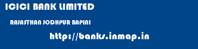 ICICI BANK LIMITED  RAJASTHAN JODHPUR BAPINI   banks information 